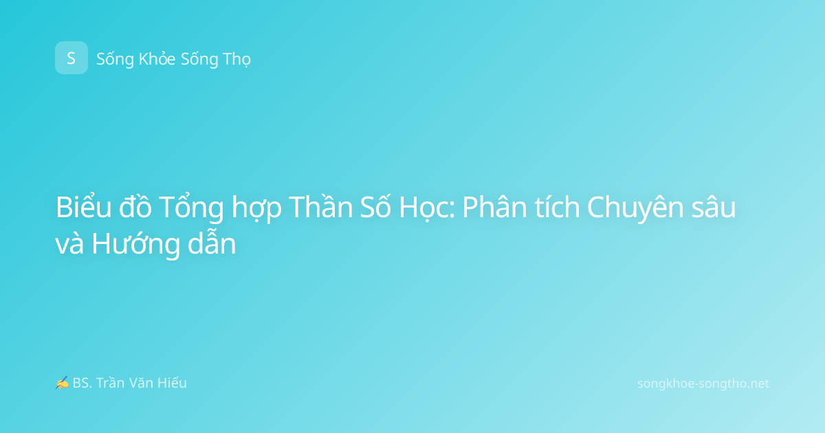 Biểu đồ Tổng hợp Thần Số Học: Phân tích Chuyên sâu và Hướng dẫn