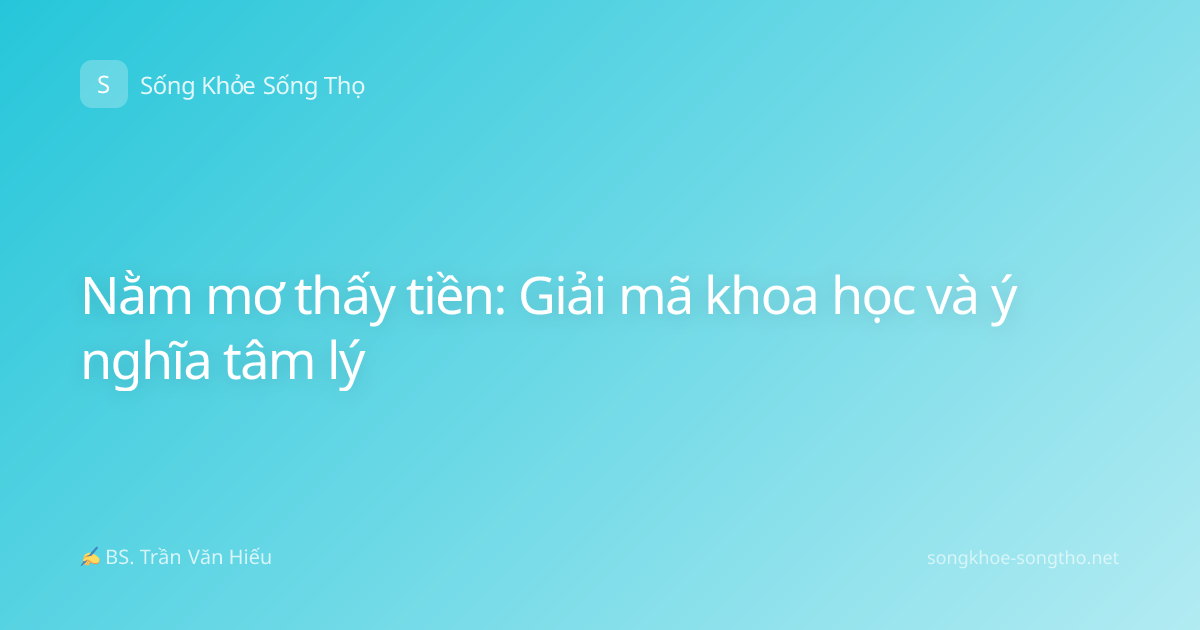 Nằm mơ thấy tiền: Giải mã khoa học và ý nghĩa tâm lý