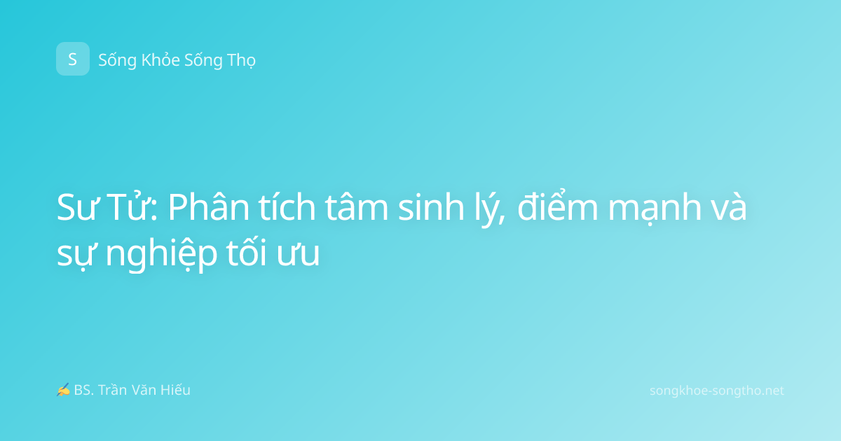Sư Tử: Phân tích tâm sinh lý, điểm mạnh và sự nghiệp tối ưu