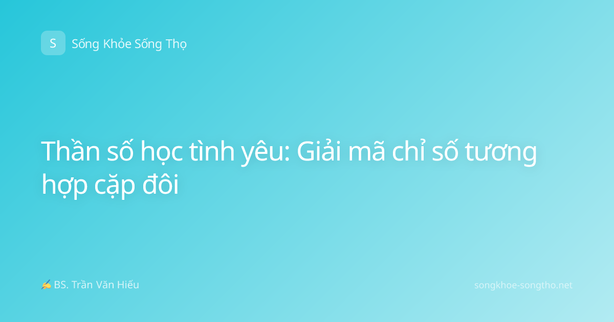 Thần số học tình yêu: Giải mã chỉ số tương hợp cặp đôi